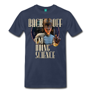 Back Off: I'm Doing SCIENCE (W) T-Shirt