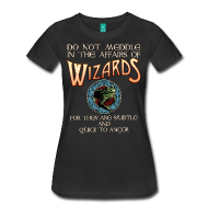Do Not Meddle in the Affairs of Wizards Womens Tee