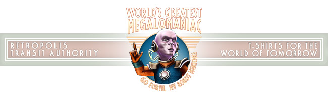 Retropolis Transit Authority - World's Greatest Megalomaniac T-Shirt - Retropolis T-Shirts