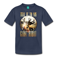 Tell it to my GIANT ROBOT Kids Tee