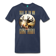 Tell it to my GIANT ROBOT T-Shirt