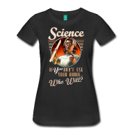 Science: If YOU Don't Use Your Brain... Womens Tee