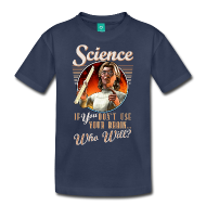 Science: If YOU Don't Use Your Brain... Kids Tee
