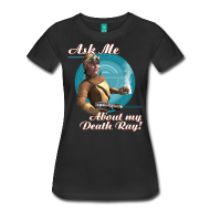Ask Me About My Death Ray! Womens Tee